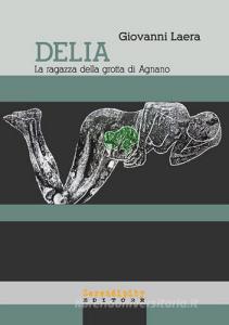 Delia, la ragazza della Grotta di Agnano. Epilogo tragico di una gestante di 28.0000 anni fa.pdf