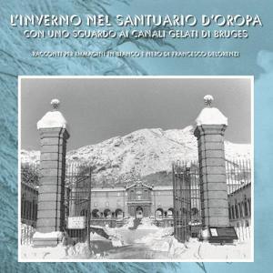 L inverno nel santuario dOropa con uno sguardo ai canali gelati di Bruges. Racconti per immagini in bianco e nero.pdf