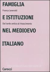 Famiglia e istituzioni nel Medioevo italiano. Dal tardo antico al rinascimento.pdf