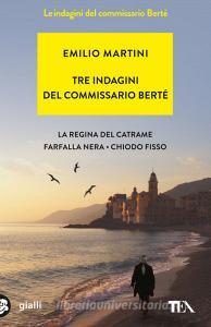 Tre indagini del commissario Berté: La regina del catrame-Farfalla nera-Chiodo fisso.pdf