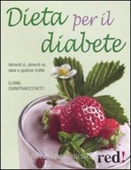 Dieta per il diabete. Alimenti sì, alimenti no, sane e gustose ricette.pdf