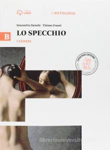 Lo specchio. Vol. B-I generi. Per le Scuole superiori. Con e-book. Con espansione online.pdf