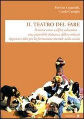 Il teatro del fare. Il teatro come welfare edicativo. Una plausibile didattica della comicità. Appunti e idee per la formazione teatrale nella scuola.pdf