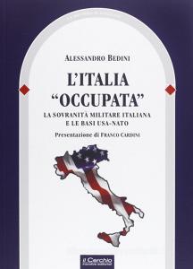 L Italia «occupata». La sovranità militare italiana e le basi USA-NATO.pdf