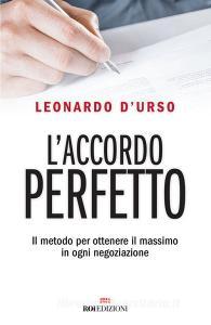 L accordo perfetto. Il metodo per ottenere il massimo in ogni negoziazione.pdf
