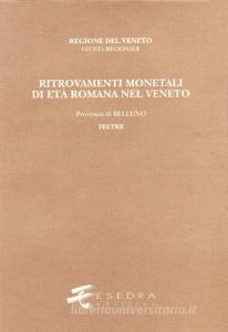 Ritrovamenti monetali di età romana nel Veneto. Provincia di Belluno: Feltre.pdf