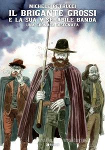 Il brigante Grossi e la sua miserabile banda.pdf