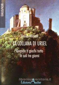 La collana di Uriel. Quando ti giochi tutto in soli tre giorni.pdf