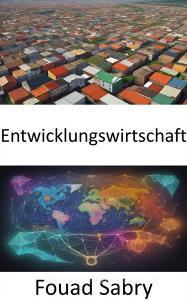 Ebook Entwicklungswirtschaft di Fouad Sabry edito da Eine Milliarde Sachkundig [German]