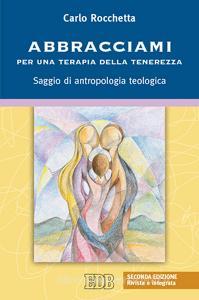 Abbracciami. Per una terapia della tenerezza. Saggio di antropologia teologica.pdf