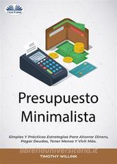 Ebook Presupuesto Minimalista di Timothy Willink edito da Tektime