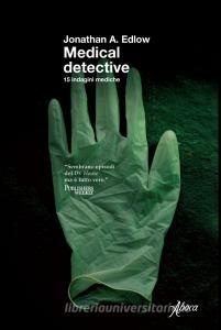 Ebook Medical detective di Jonathan A. Edlow edito da Aboca