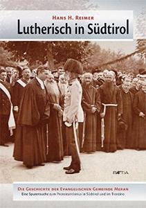 Lutherisch in Südtirol. Die geschichte der evangelischen gemeinde Meran.pdf