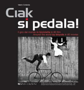 Ciak si pedala. Il giro del mondo in bicicletta in 80 film. Ediz. italiana e inglese.pdf