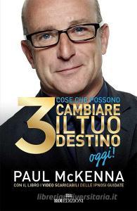 3 cose che possono cambiare il tuo destino oggi! Con Contenuto digitale per accesso on line.pdf