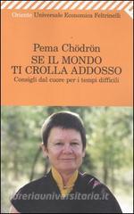 Se il mondo ti crolla addosso. Consigli dal cuore per i tempi difficili.pdf