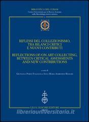Riflessi del collezionismo, tra bilanci critici e nuovi contributi. Atti del convegno (Urbino, 3-5 ottobre 2013). Ediz. italiana e inglese.pdf