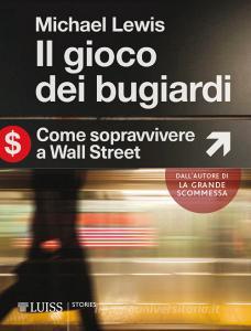 Il gioco dei bugiardi. Come sopravvivere a Wall Street.pdf