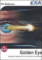 Golden eye. Sorveglia e registra tutte le attività sul tuo computer. CD-ROM.pdf