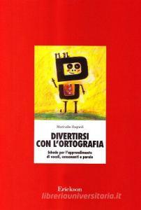 Divertirsi con lortografia. Schede per lapprendimento di vocali, consonanti e parole.pdf