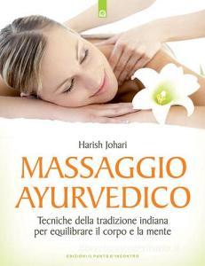 Massaggio ayurvedico. Tecniche della tradizione indiana per equilibrare il corpo e la mente.pdf