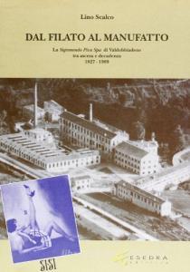 Dal filato al manufatto. La Sigismondo Piva Spa di Valdobbiadene tra ascesa e decadenza (1827-1989).pdf