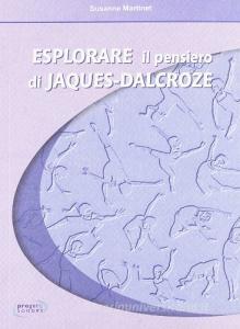 Esplorare il pensiero di Jaques Dalcroze.pdf