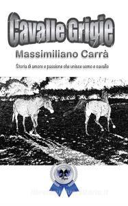 Cavalle grigie. Storia di amore e passione che unisce uomo e cavallo.pdf