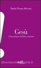 Gesù. Linvenzione del Dio cristiano.pdf