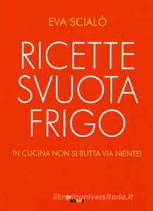 Ricette svuotafrigo. In cucina non si butta via niente!.pdf