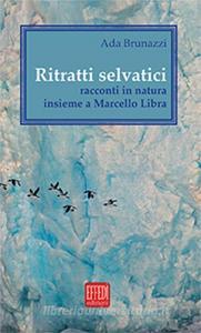 Ritratti selvatici. Racconti in natura insieme a Marcello Libra.pdf