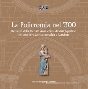 La policromia nel 300. Restauro della facciata della chiesa di SantAgostino nel quartiere Lancianovecchia a Lanciano.pdf