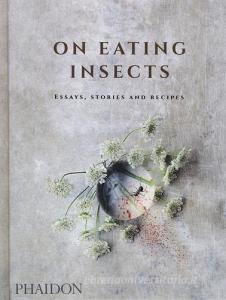 On eating insects. Essays, stories and recipes.pdf