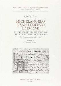 Michelangelo a San Lorenzo (1515-1534). Il linguaggio architettonico del Cinquecento fiorentino. Glossario. Con CD-ROM.pdf