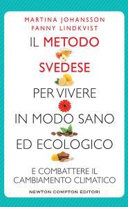 Il metodo svedese per vivere in modo sano ed ecologico e combattere il cambiamento climatico.pdf