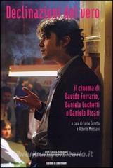 Declinazione del vero. Il cinema di Davide Ferrario, Daniele Lucchetti e Daniele Vicari.pdf