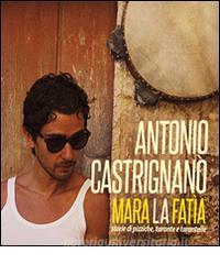Mara la fatìa. Storie di pizziche, tarante e tarantelle. Con CD-Audio.pdf