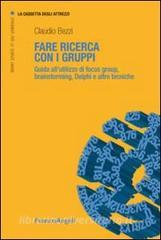 Fare ricerca con i gruppi. Guida allutilizzo di focus group, brainstorming, Delphi e altre tecniche.pdf