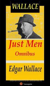Ebook Just Men Omnibus (Complete collection) di Edgar Wallace edito da Youcanprint
