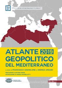 Ebook Atlante Geopolitico del Mediterraneo 2019 di Anghelone Francesco, Ungari Andrea edito da Bordeaux