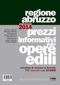 Prezzi informativi delle opere edili nella regione Abruzzo (2014). Con CD-ROM.pdf