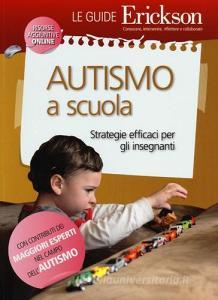 Autismo a scuola. Stategie efficaci per gli insegnanti.pdf