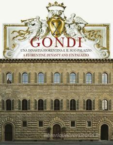 Gondi. Una dinastia fiorentina e il suo palazzo. Ediz. italiana e inglese.pdf