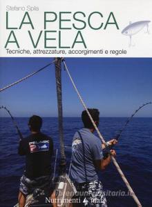 La pesca a vela. Tecniche, attrezzature, accorgimenti e regole.pdf
