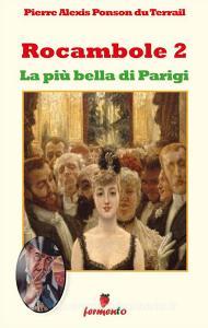 Libro Ebook Rocambole 2. La più bella di Parigi di Pierre Alexis Ponson du Terrail di Fermento