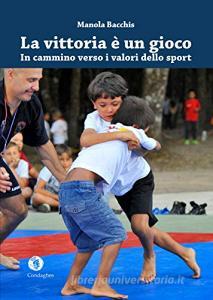 La vittoria è un gioco. In cammino verso i valori dello sport.pdf
