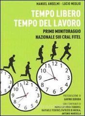 Tempo libero, tempo del lavoro. Primo monitoraggio nazionale sui Cral Fitel.pdf