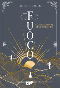 Libro Ebook Fuoco di Alice Doublier di Il Castoro Editrice
