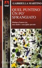 Quel puntino un po sfrangiato. Dialogo damore tra una madre e una figlia «diversa».pdf
