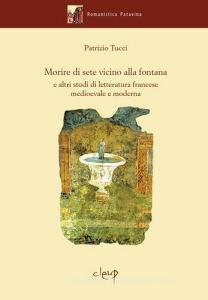 Morire di sete vicino alla fontana e altri studi di letteratura francese medievale e moderna.pdf